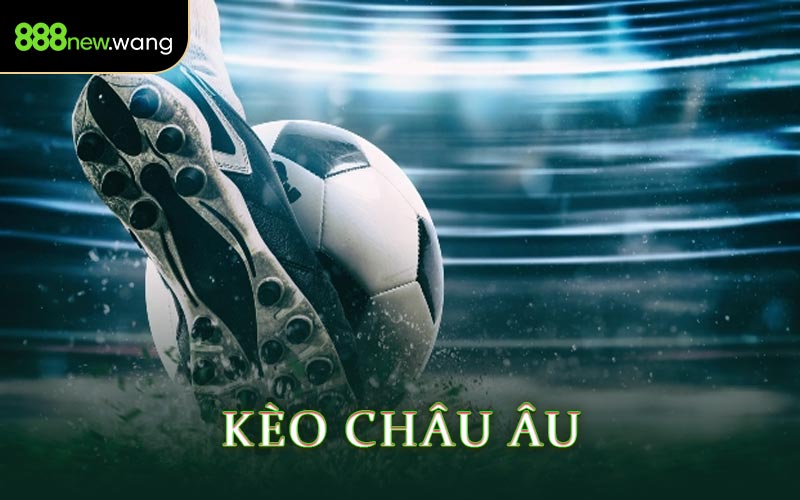 Kèo Châu Âu