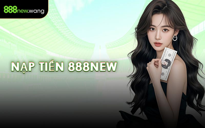 Nạp Tiền 888NEW