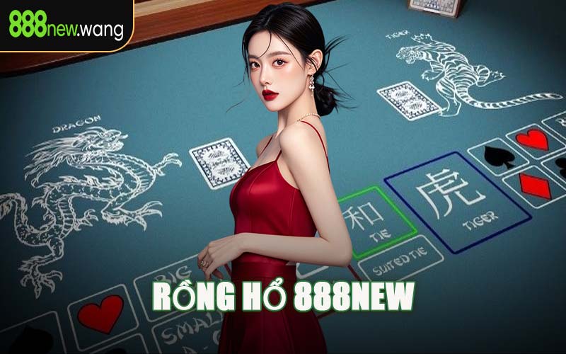 Rồng Hổ 888NEW