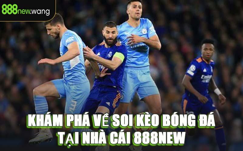 Khám Phá Về Soi Kèo Bóng Đá Tại Nhà Cái 888NEW